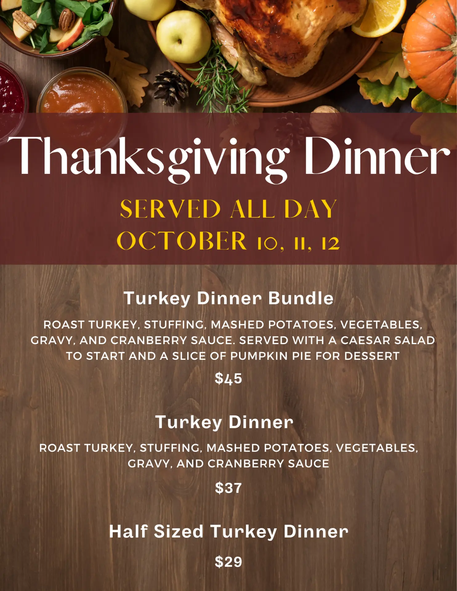Thanksgiving Dinner flyer: Turkey Dinner Bundle 45, Turkey Dinner 37, Half Sized Turkey Dinner 29 — served all day October 10, 11 and 12